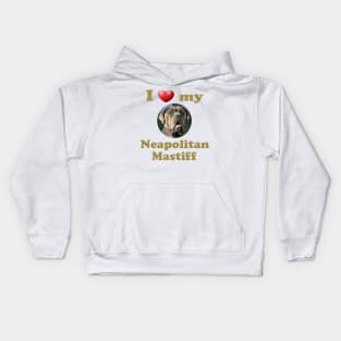 I Love My Neapolitan Mastiff Kids Hoodie